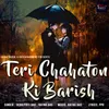 About Teri Chahaton Ki Barish Song